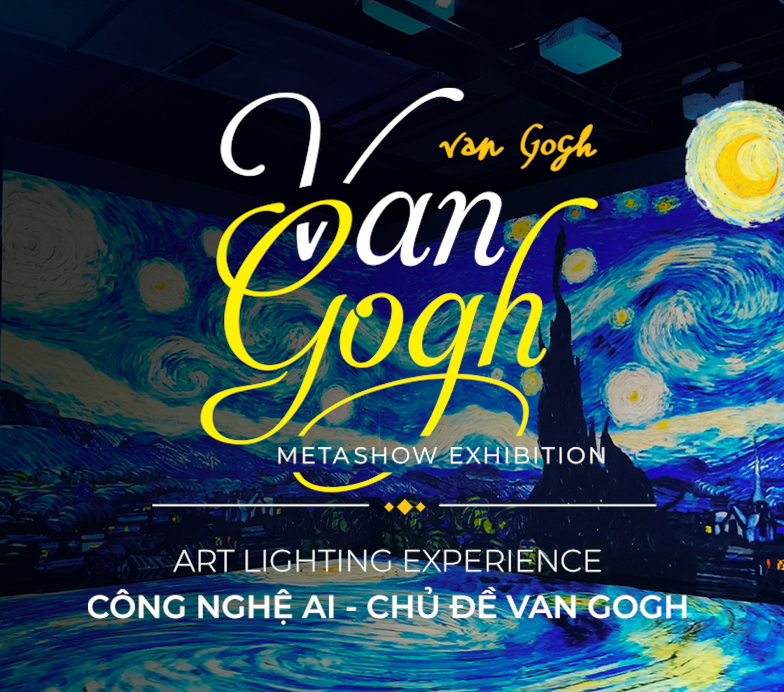 TRIỄN LÃM ÁNH SÁNG METASHOW - CÔNG NGHỆ AI - CHỦ ĐỀ VAN GOGH